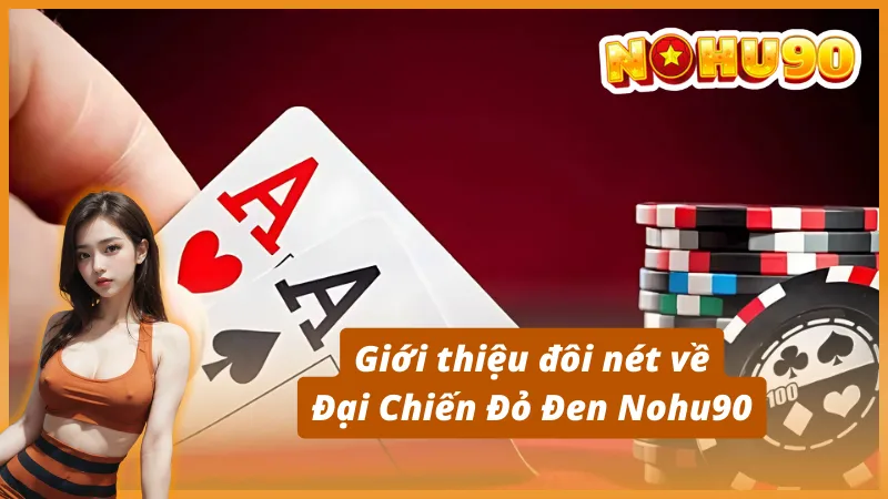 Giới thiệu đôi nét về Đại Chiến Đỏ Đen Nohu90