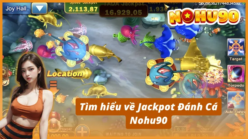 Tìm hiểu về Jackpot Đánh Cá Nohu90