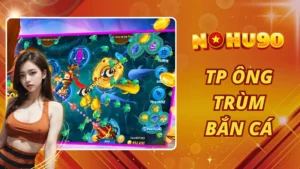 TP Ông Trùm Bắn Cá